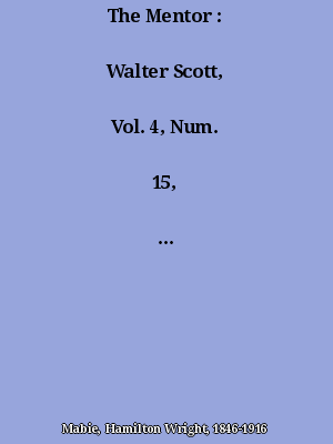 The Mentor Walter Scott, Vol. 4, Num. 15, Serial No. 115, September 15, 1916